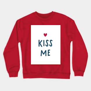 Kiss me Crewneck Sweatshirt